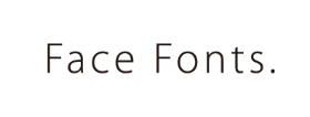 Face Fonts.